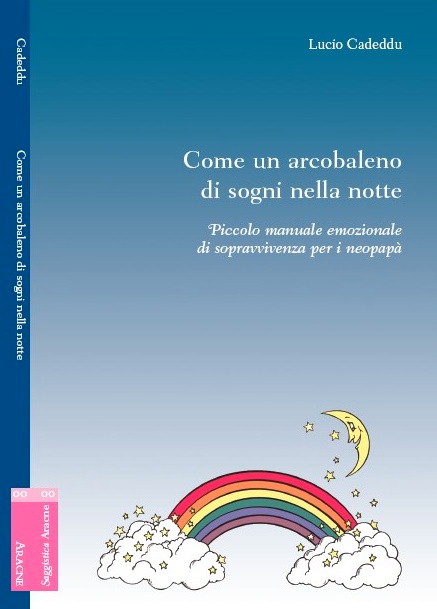 [Come un arcobaleno di sogni nella notte - piccolo manuale emozionale per i neopap]